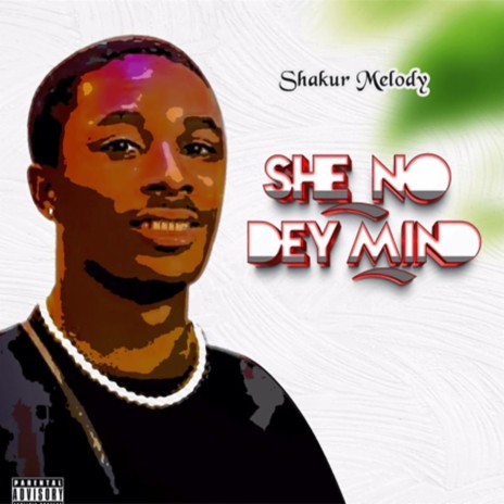 She No Dey Mind | Boomplay Music