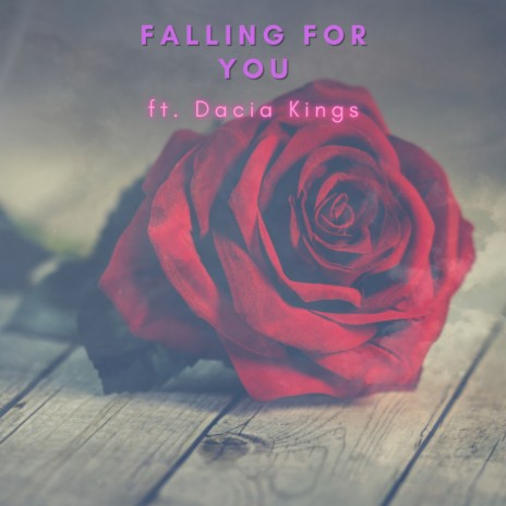 Falling for You ft. Dacia Kings | Boomplay Music
