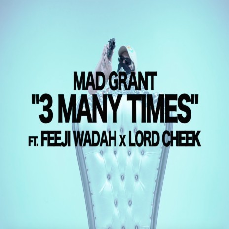 3 Many Times ft. Lord Cheek & Feeji Wadah | Boomplay Music