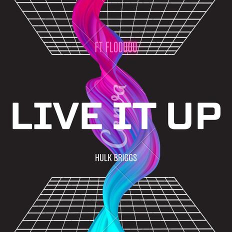 LIVE IT UP ft. FLO0000