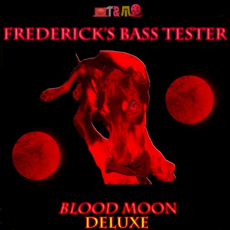 Frederick's Bass Tester, Blood Moon, Track #7 ft. TandMMusic & TandMTV | Boomplay Music