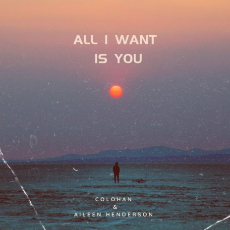 All I Want Is You ft. Aileen Henderson | Boomplay Music