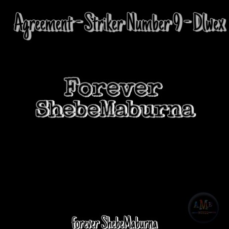 Forever ShebeMaburna ft. Striker Number Nine & Dlwex | Boomplay Music