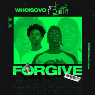 FORGIVE ft. Kwesi Dain lyrics | Boomplay Music