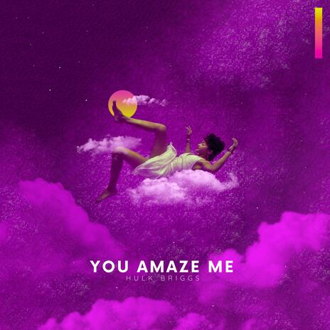 YOU AMAZE ME | Boomplay Music