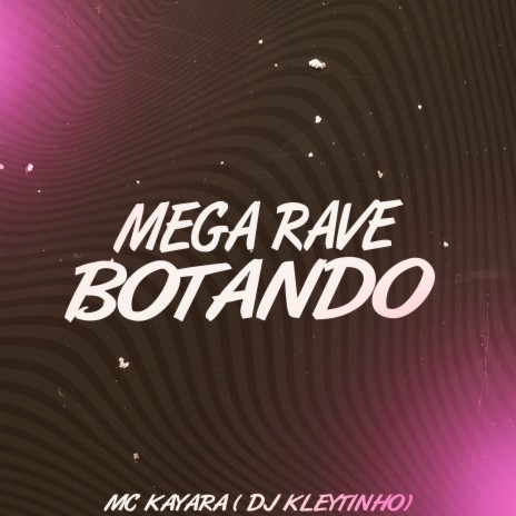 Mega Rave Botando ft. MC Kayara | Boomplay Music