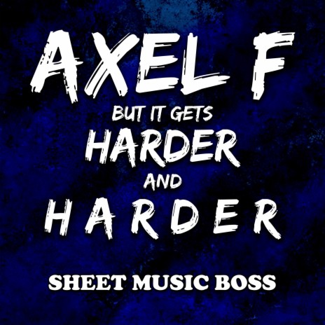 Axel F but it gets Harder and Harder | Boomplay Music