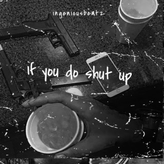 if you do shut up