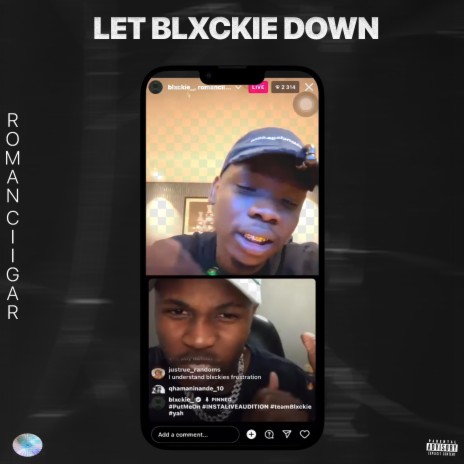 LET BLXCKIE DOWN