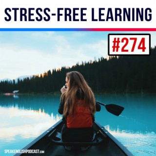#274 Stress-Free English Learning and Healthy Living Tips