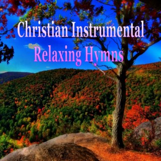 Christian Instrumental Relaxing Hymns