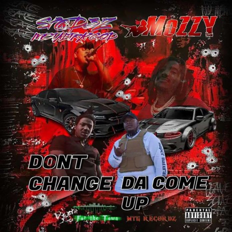 Don't Change Da Come Up ft. MOZZY | Boomplay Music