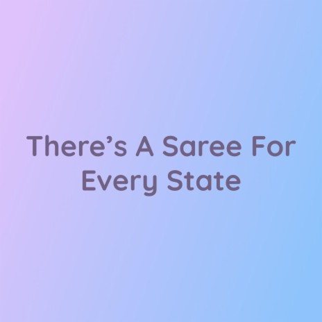 There’s A Saree For Every State | Boomplay Music