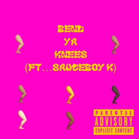 Bend Ya Knees ft. Sauceboykayy | Boomplay Music