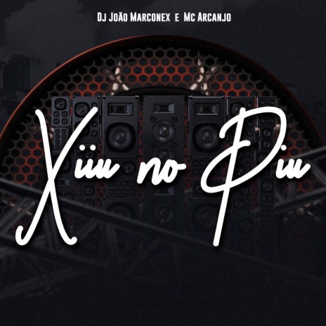 Xiiu No Piu ft. Mc Arcanjo | Boomplay Music