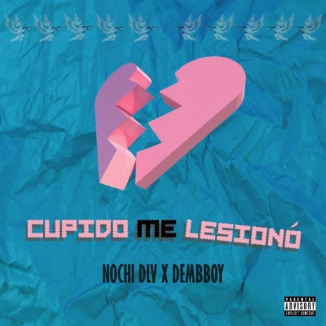 Cupido me lesionó ft. Nochi DLV & Dembboy | Boomplay Music