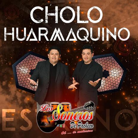 CHOLO HUARMAQUINO | Boomplay Music