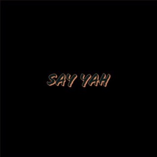 Say Yah lyrics | Boomplay Music