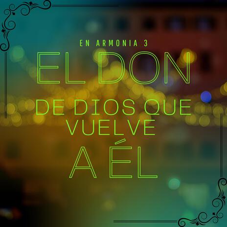 El don de Dios que vuelve a Él | Boomplay Music