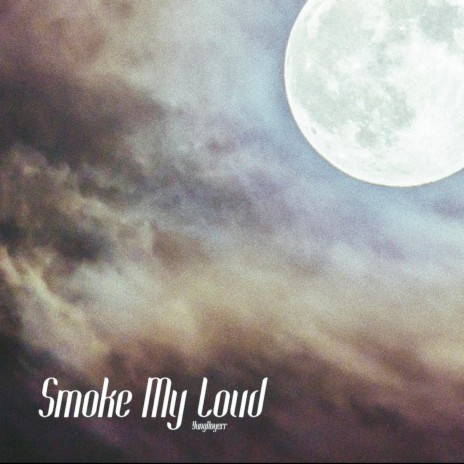 Smoke My Loud | Boomplay Music