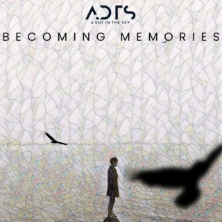 Becoming Memories