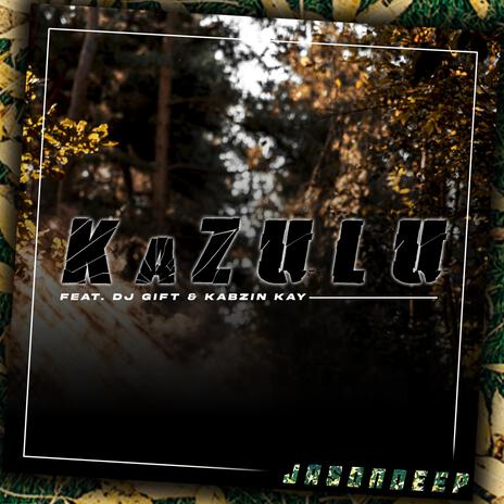 KaZulu ft. DJ Gift & Kabzin Kay | Boomplay Music