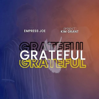 Grateful ft. Empress Joe lyrics | Boomplay Music