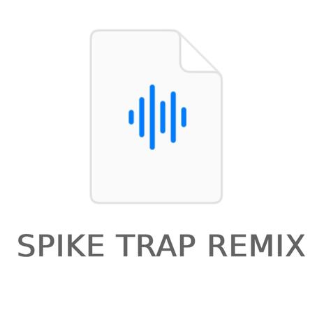 SPIKE TRAP REMIX ft. static amour | Boomplay Music