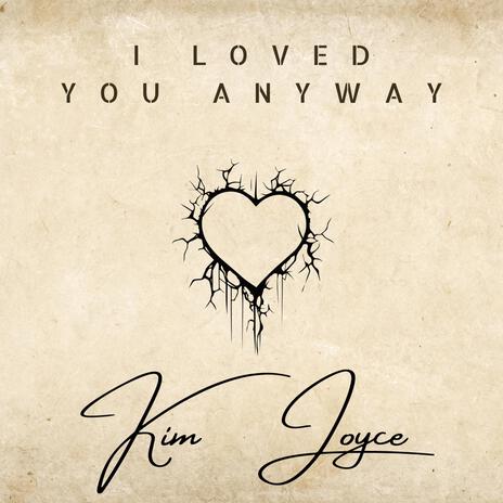 I Loved You Anyway | Boomplay Music