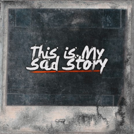 This Is My Sad Story | Boomplay Music
