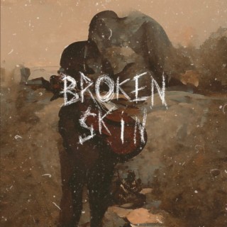 Broken Skin lyrics | Boomplay Music