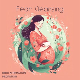 Fear Cleansing Birth Affirmation Meditation: Built To Birth Affirmation Meditations