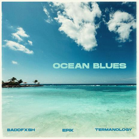 Ocean Blues ft. Epik & Termanology | Boomplay Music