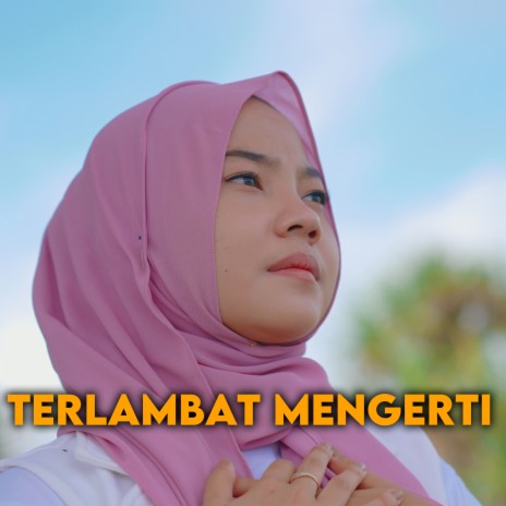 Terlambat Mengerti | Boomplay Music