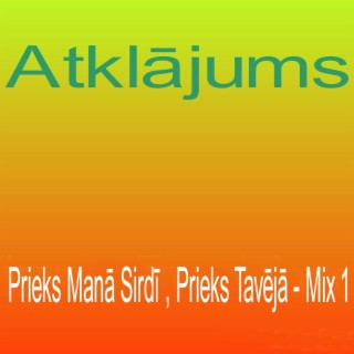 Prieks Manā Sirdī , Prieks Tavējā - Mix 1