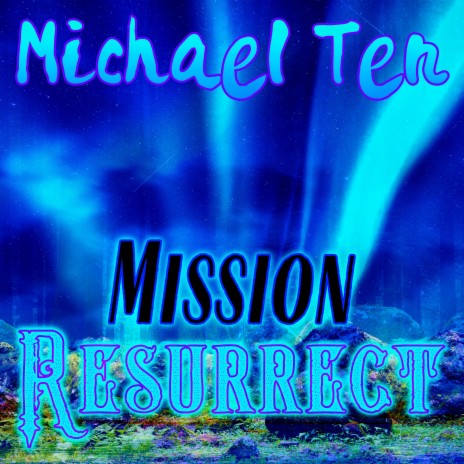 Mission Resurrect | Boomplay Music