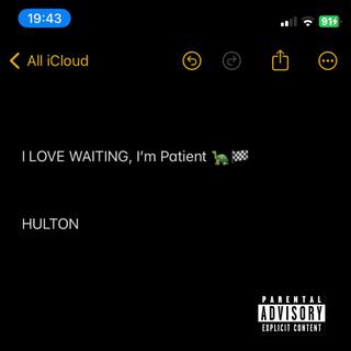 I Love Waiting, Im Patient (HULTON)