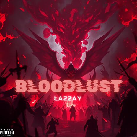 BLOODLUST | Boomplay Music