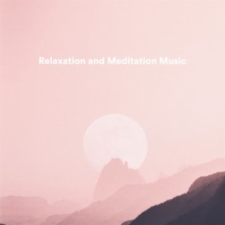 Relaxation and Meditation Music