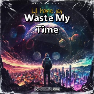 Waste My Time