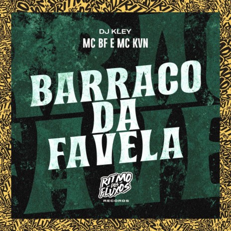 Barraco da Favela ft. MC KVN & DJ Kley | Boomplay Music