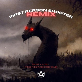 FIRST PERSON SHOOTER (DRAKE & J. COLE REMIX)