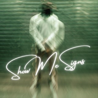 Show me signs lyrics | Boomplay Music