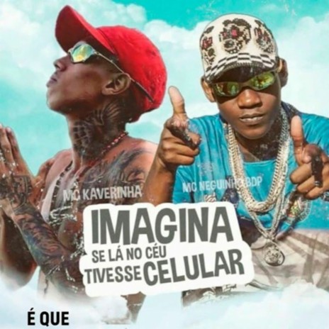 IMAGINA SE LA NO CEU TIVESSE UM CELULAR ft. Mc Kaverinha | Boomplay Music