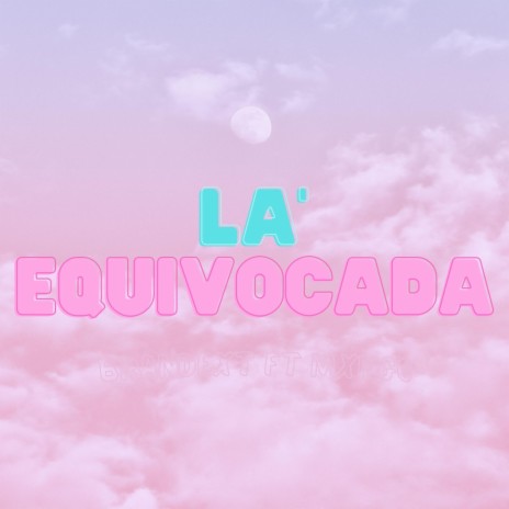 La Equivocada ft. MXNGO | Boomplay Music
