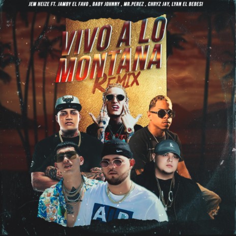 Vivo a Lo Montana (Remix) ft. Jamby el Favo, Baby Johnny, Mr. Perez, Chryz Jay & Lyan el Bebesi | Boomplay Music