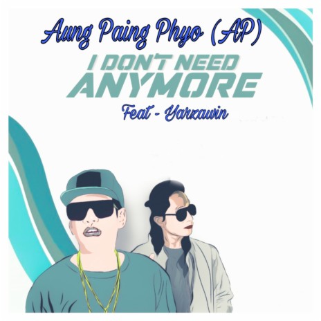 I Dont Need Anymore ft. Yarzawin | Boomplay Music