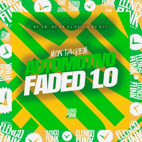 Montagem Automotivo Faded 1.0 ft. MC BN, DJ GUIZIN DA DZ7 & ELENCO DO FUNK | Boomplay Music