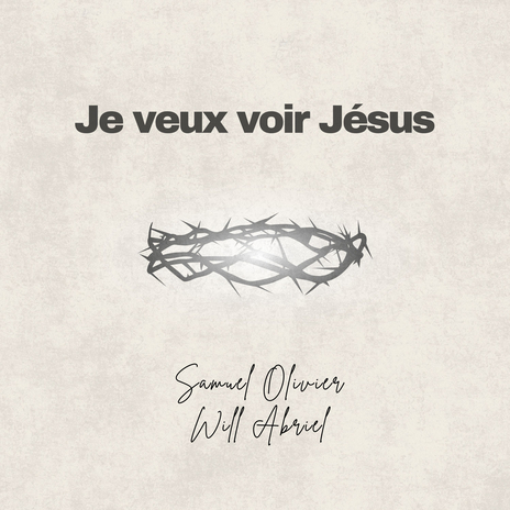 Je veux voir Jésus ft. Will Abriel | Boomplay Music