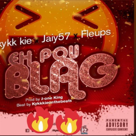 Eh pou blag ft. Jaiy 57 & Fleups | Boomplay Music